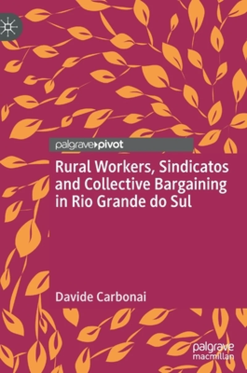 Rural Workers, Sindicatos and Collective Bargaining in Rio Grande do Sul