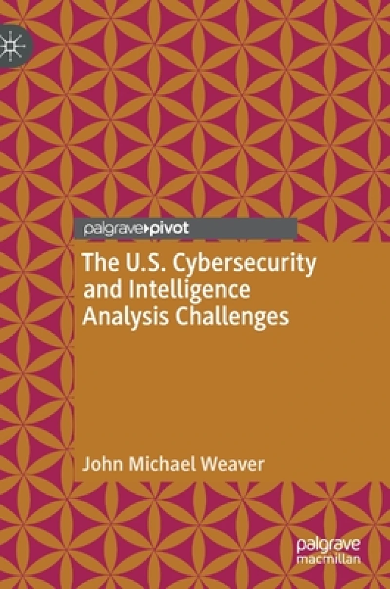 The U.S. Cybersecurity and Intelligence Analysis Challenges