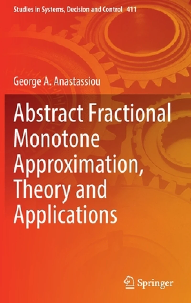 Abstract Fractional Monotone Approximation, Theory and Applications