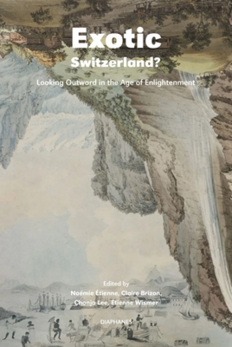 Exotic Switzerland? – Looking Outward in the Age of Enlightenment