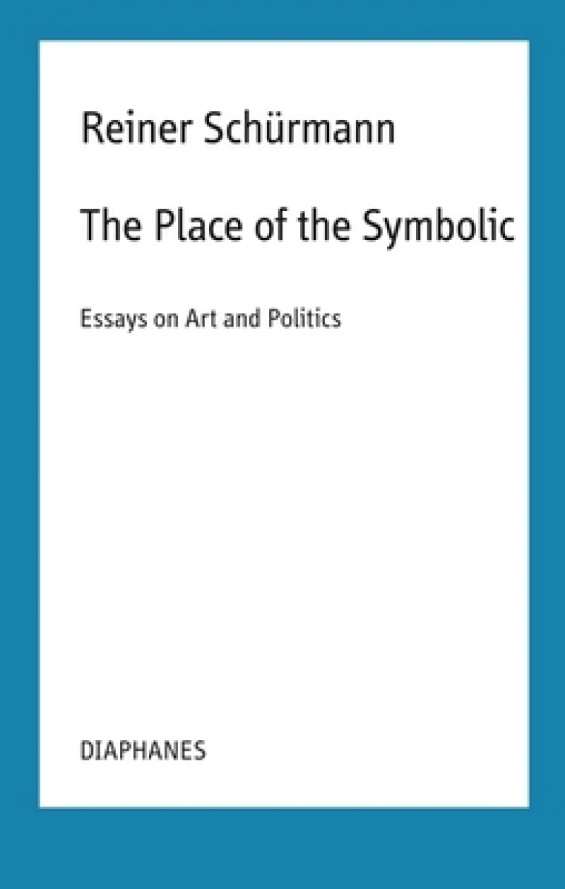The Place of the Symbolic – Essays on Art and Politics