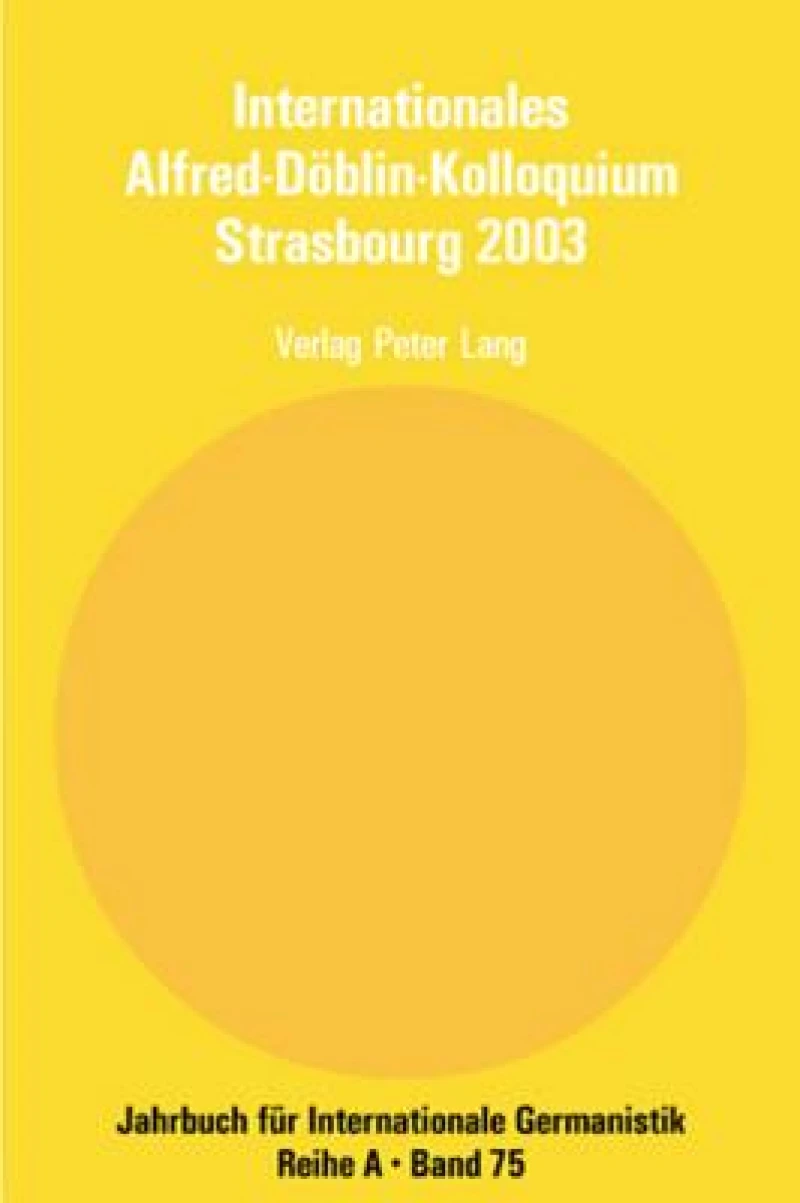 Internationales Alfred-Doeblin-Kolloquium Strasbourg 2003