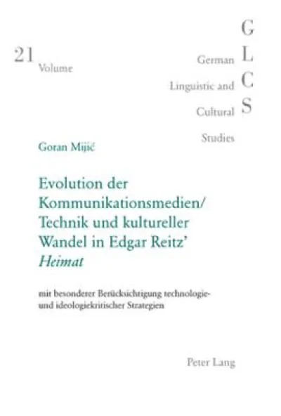 Evolution Der Kommunikationsmedien/Technik Und Kultureller Wandel in Edgar Reitz' «Heimat»