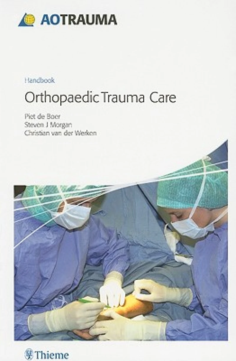 AO Handbook: Orthopedic Trauma Care