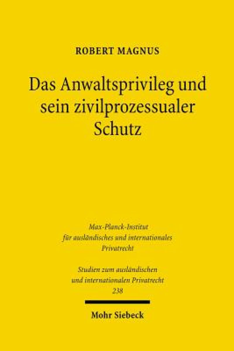 Das Anwaltsprivileg und sein zivilprozessualer Schutz