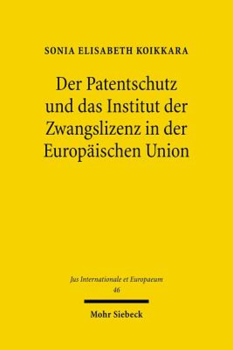 Der Patentschutz und das Institut der Zwangslizenz in der Europaischen Union