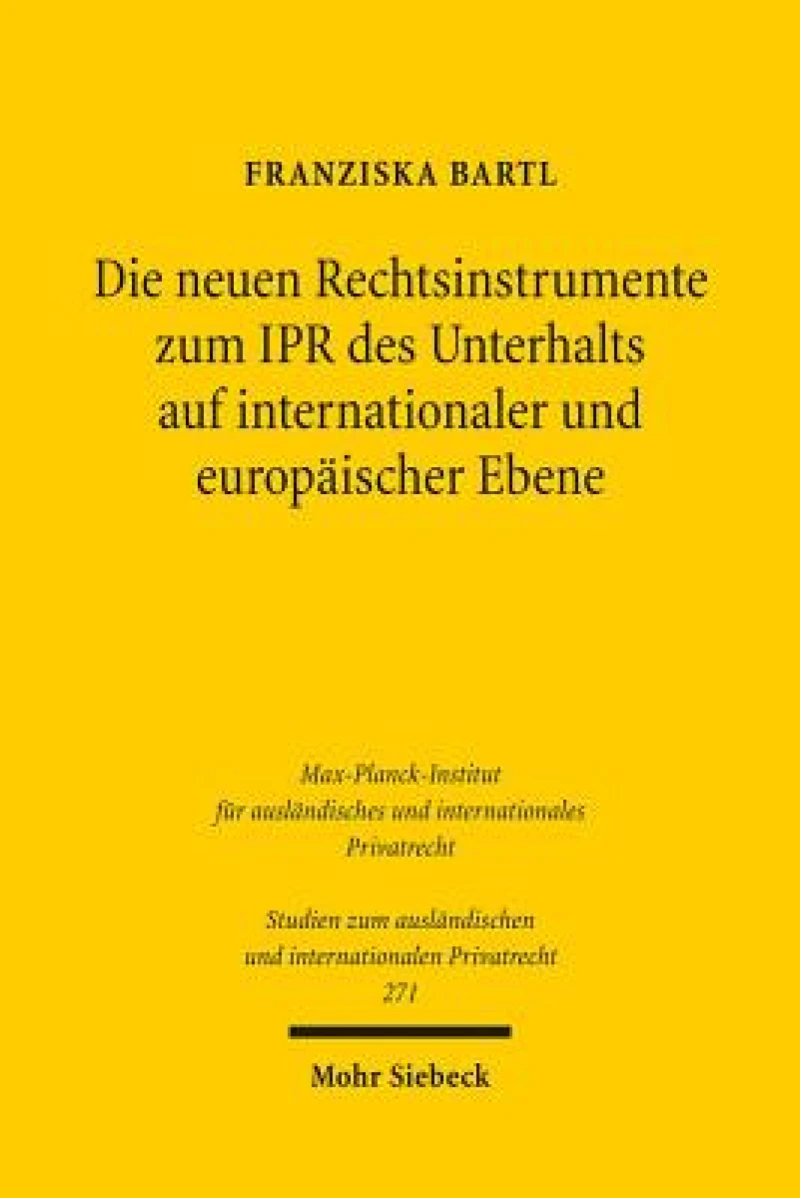 Die neuen Rechtsinstrumente zum IPR des Unterhalts auf internationaler und europaischer Ebene