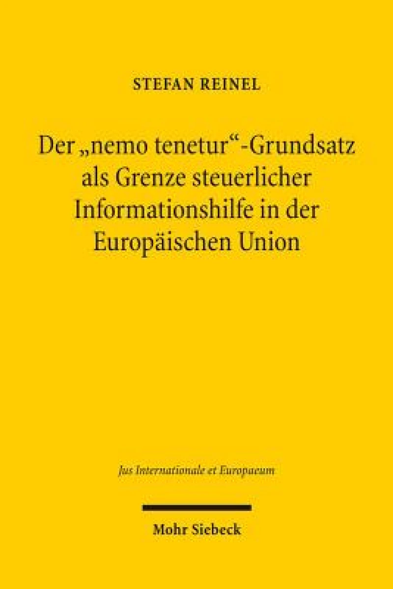 Der "nemo tenetur"-Grundsatz als Grenze steuerlicher Informationshilfe in der Europaischen Union