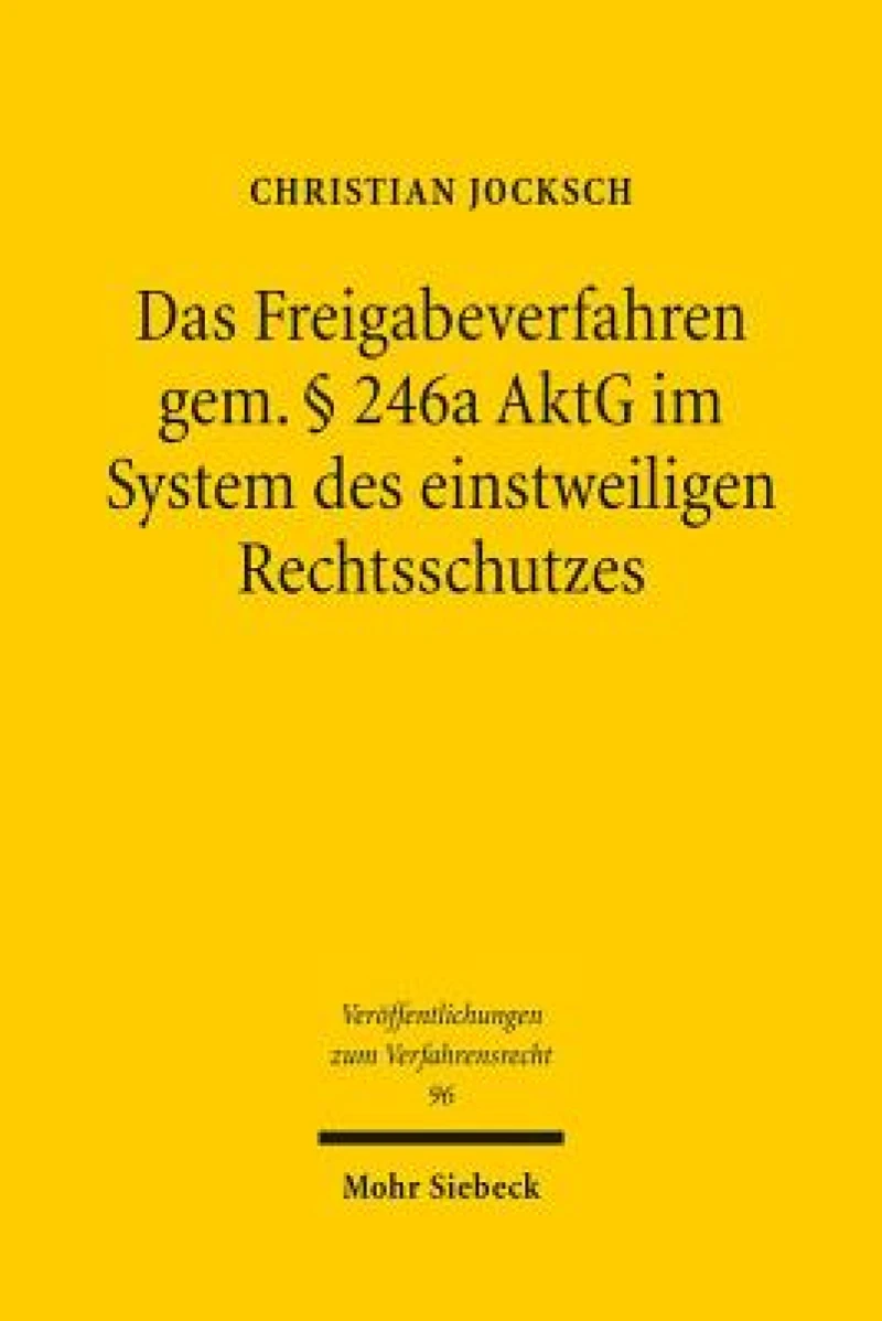 Das Freigabeverfahren gem. § 246a AktG im System des einstweiligen Rechtsschutzes