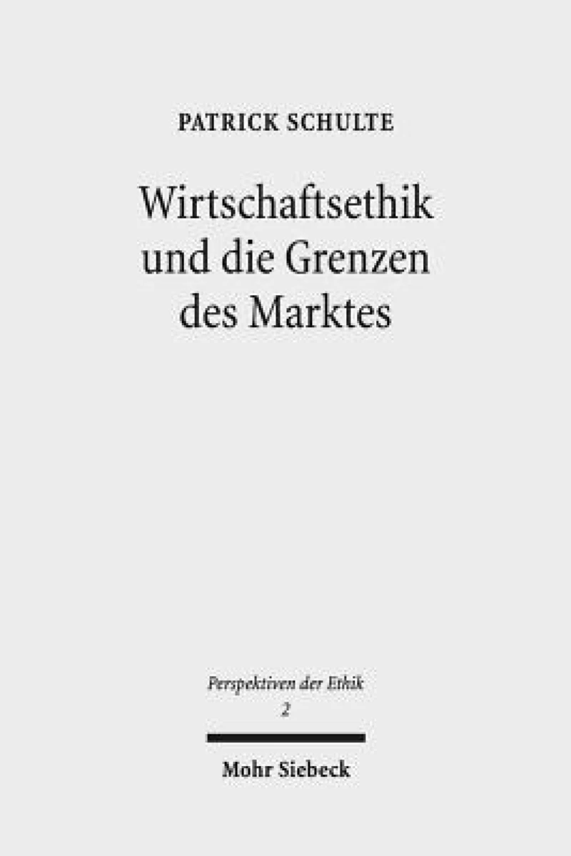 Wirtschaftsethik und die Grenzen des Marktes