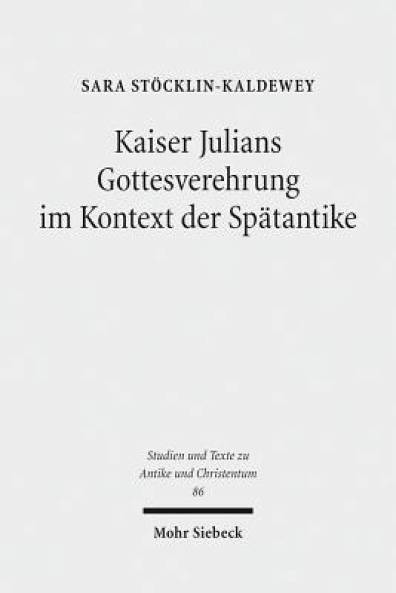 Kaiser Julians Gottesverehrung im Kontext der Spatantike