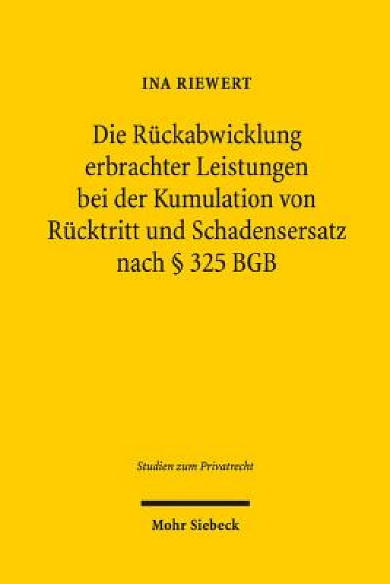 Die Ruckabwicklung erbrachter Leistungen bei der Kumulation von Rucktritt und Schadensersatz nach § 325 BGB