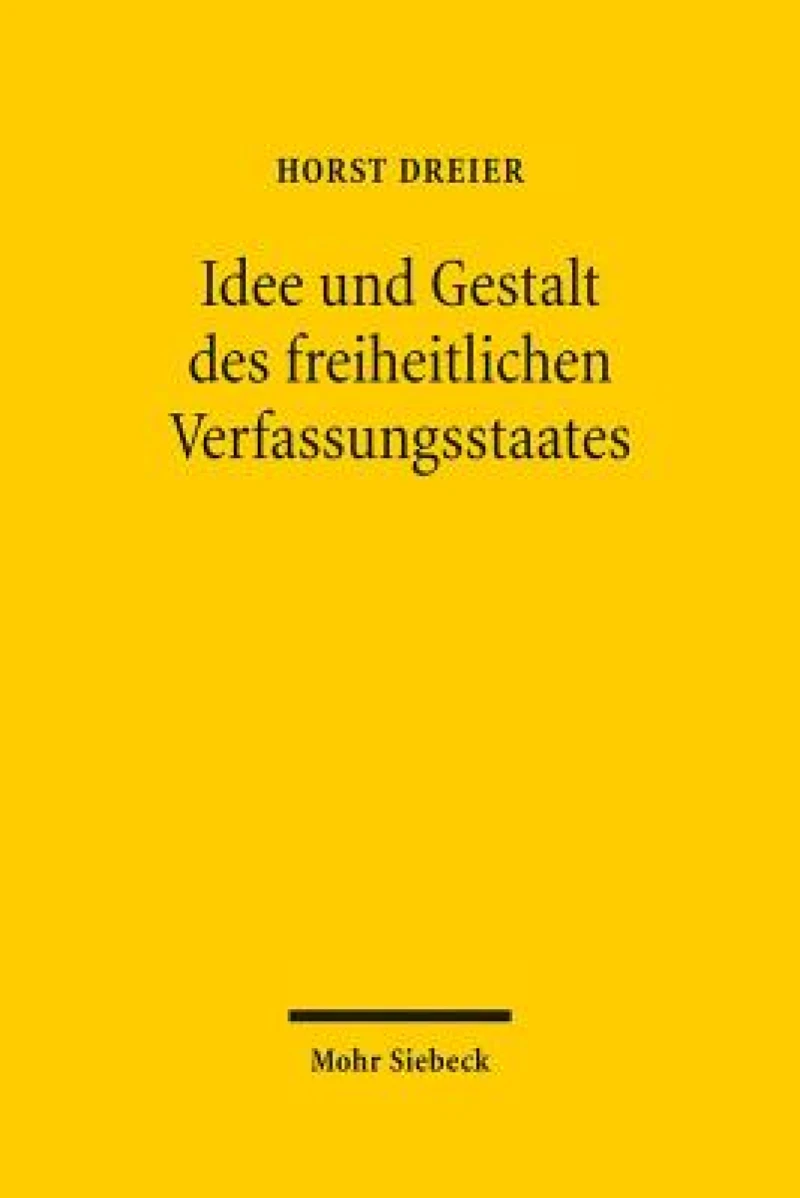 Idee und Gestalt des freiheitlichen Verfassungsstaates