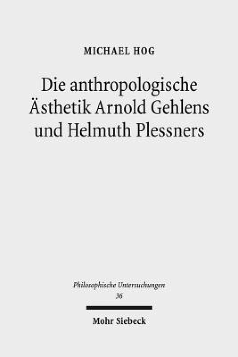 Die anthropologische Asthetik Arnold Gehlens und Helmuth Plessners
