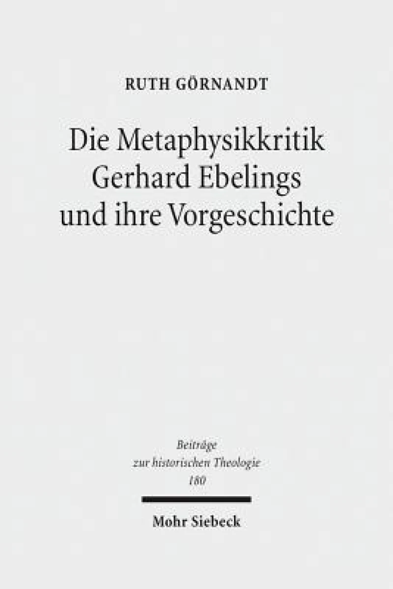 Die Metaphysikkritik Gerhard Ebelings und ihre Vorgeschichte