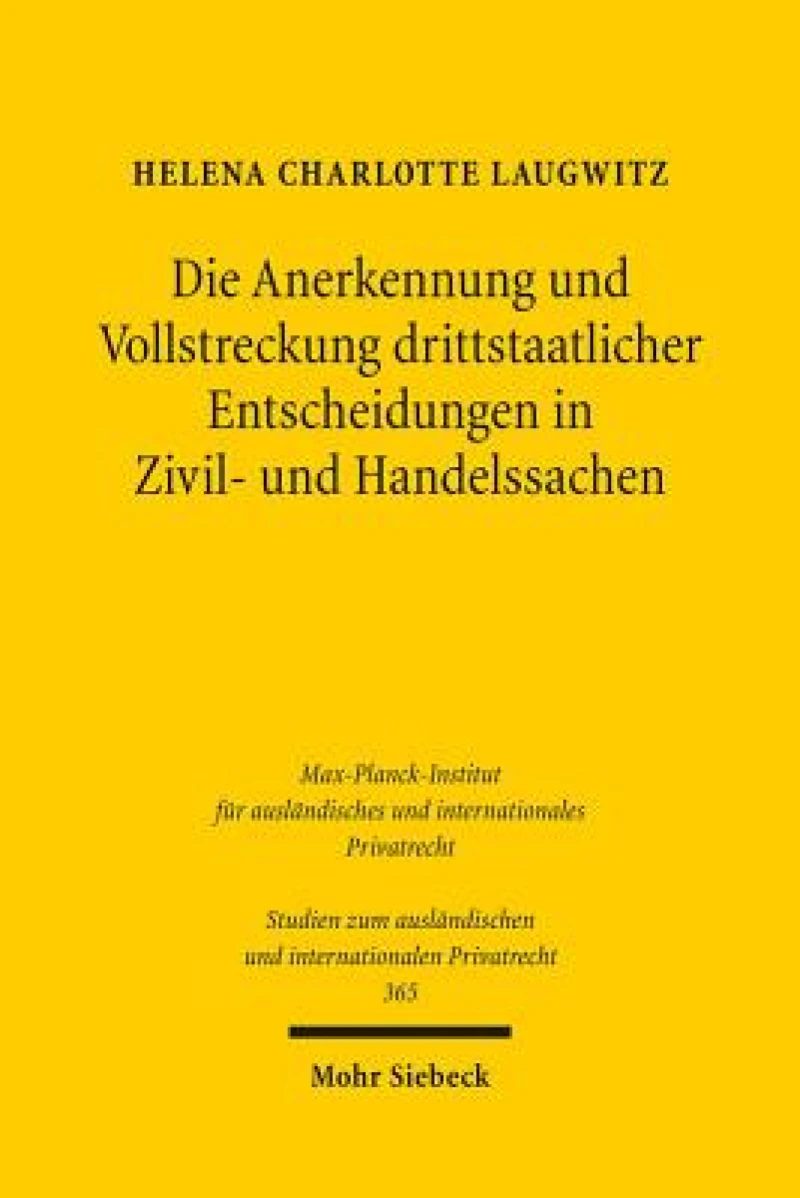 Die Anerkennung und Vollstreckung drittstaatlicher Entscheidungen in Zivil- und Handelssachen