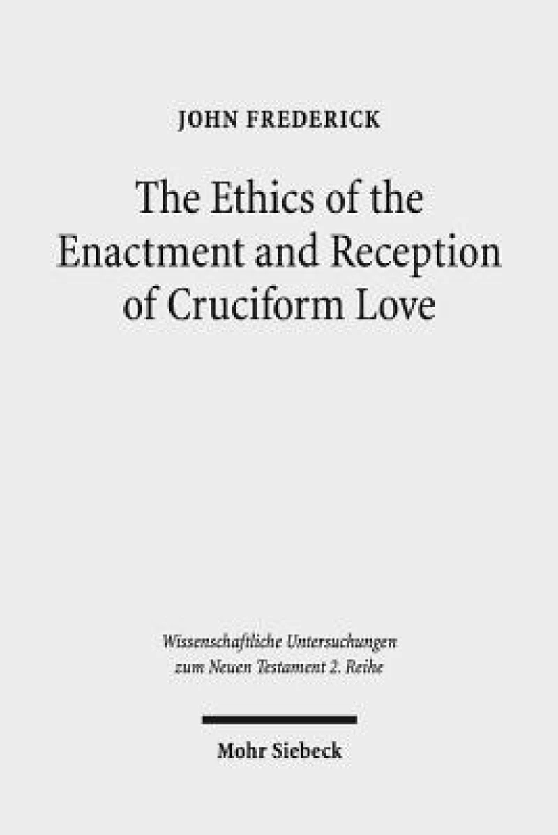 The Ethics of the Enactment and Reception of Cruciform Love