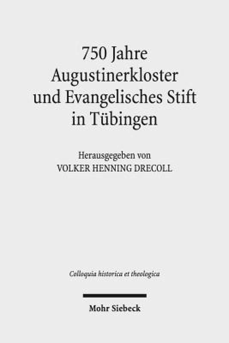 750 Jahre Augustinerkloster und Evangelisches Stift in Tubingen