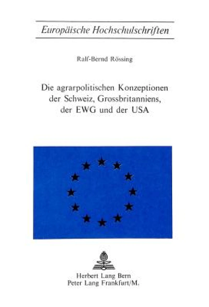 Die Agrarpolitischen Konzeptionen der Schweiz, Grossbritanniens, der EWG und der USA