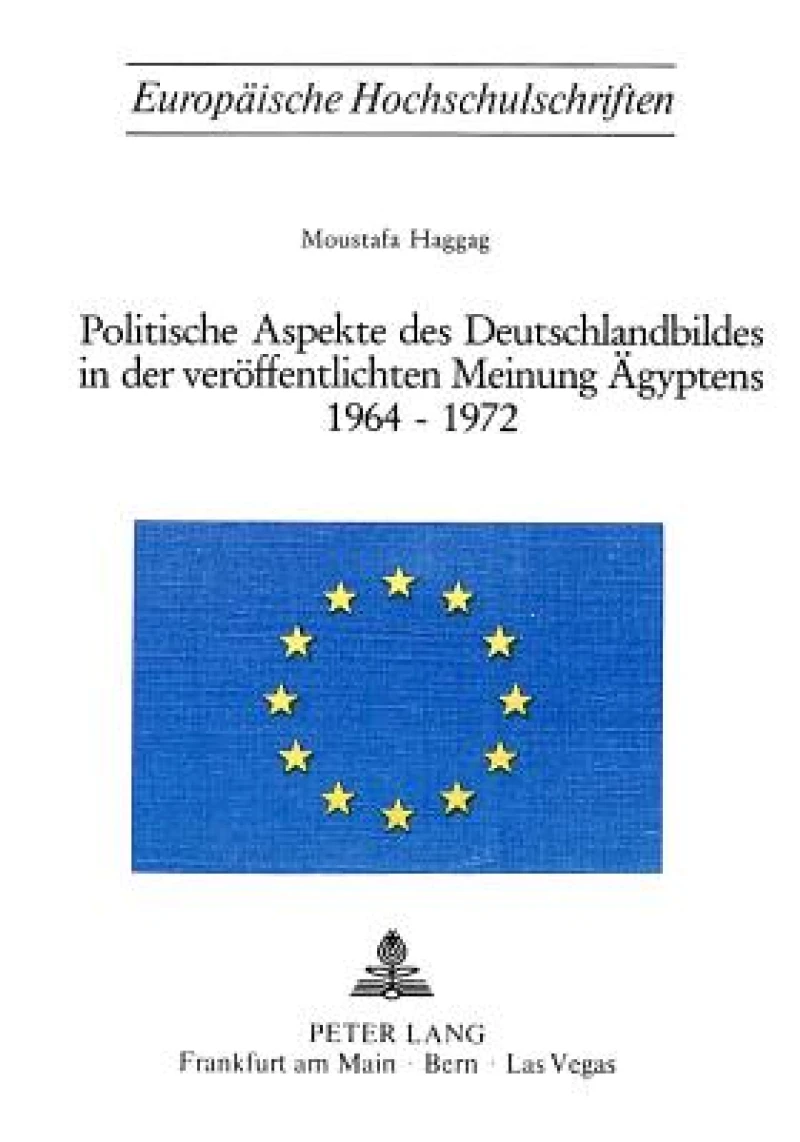 Politische Aspekte des Deutschlandbildes in der veroeffentlichten Meinung Aegyptens 1964-1972