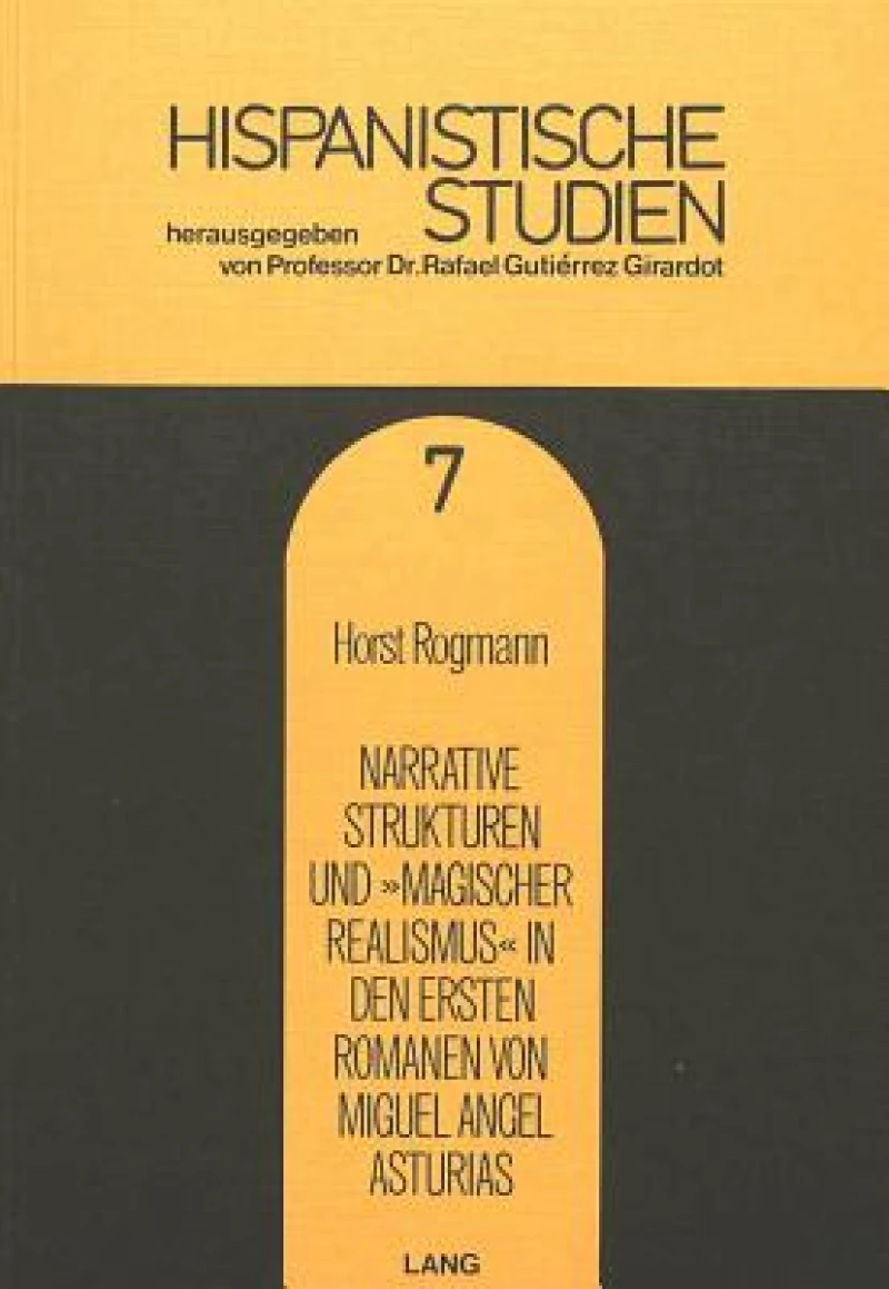 Narrative Strukturen und «magischer Realismus» in den ersten Romanen von Miguel Angel Asturias