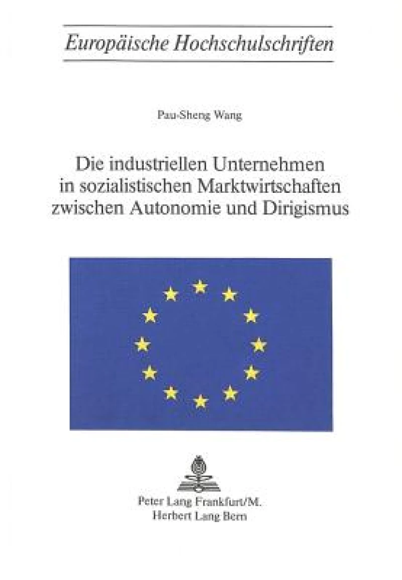 Die industriellen Unternehmen in sozialistischen Marktwirtschaften zwischen Autonomie und Dirigismus
