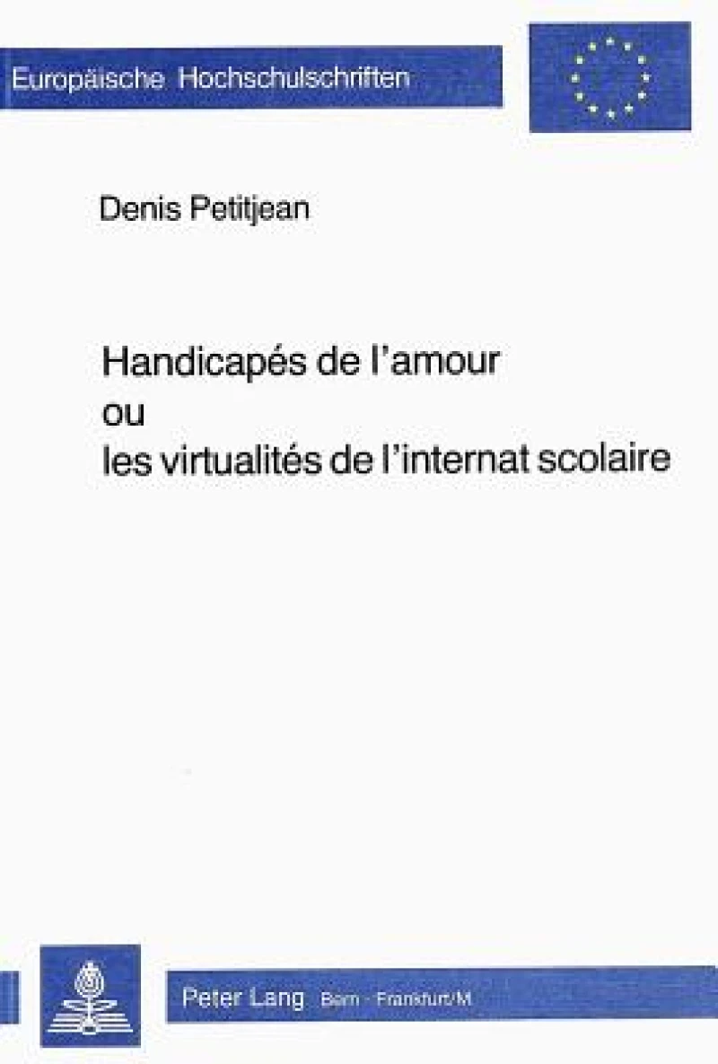 Handicapes de l'amour ou les virtualites de l'internat scolaire