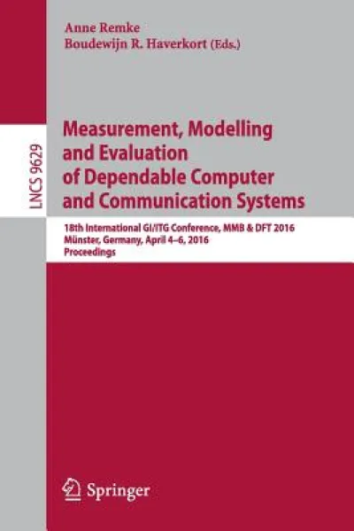 Measurement, Modelling and Evaluation of Dependable Computer and Communication Systems