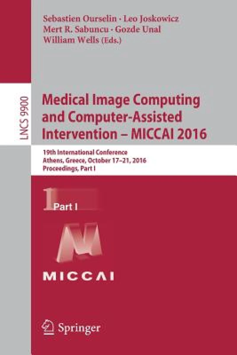 Medical Image Computing and Computer-Assisted Intervention –  MICCAI 2016