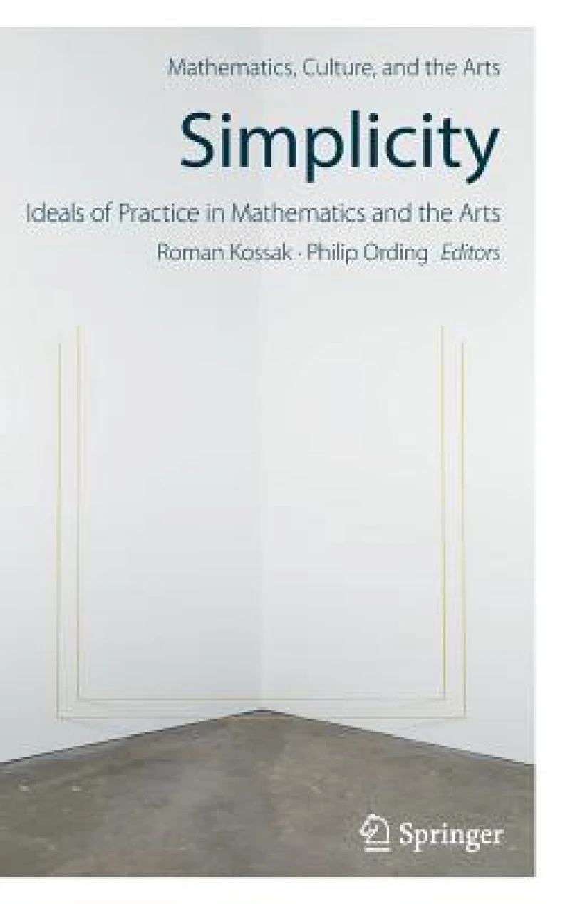 Simplicity: Ideals of Practice in Mathematics and the Arts