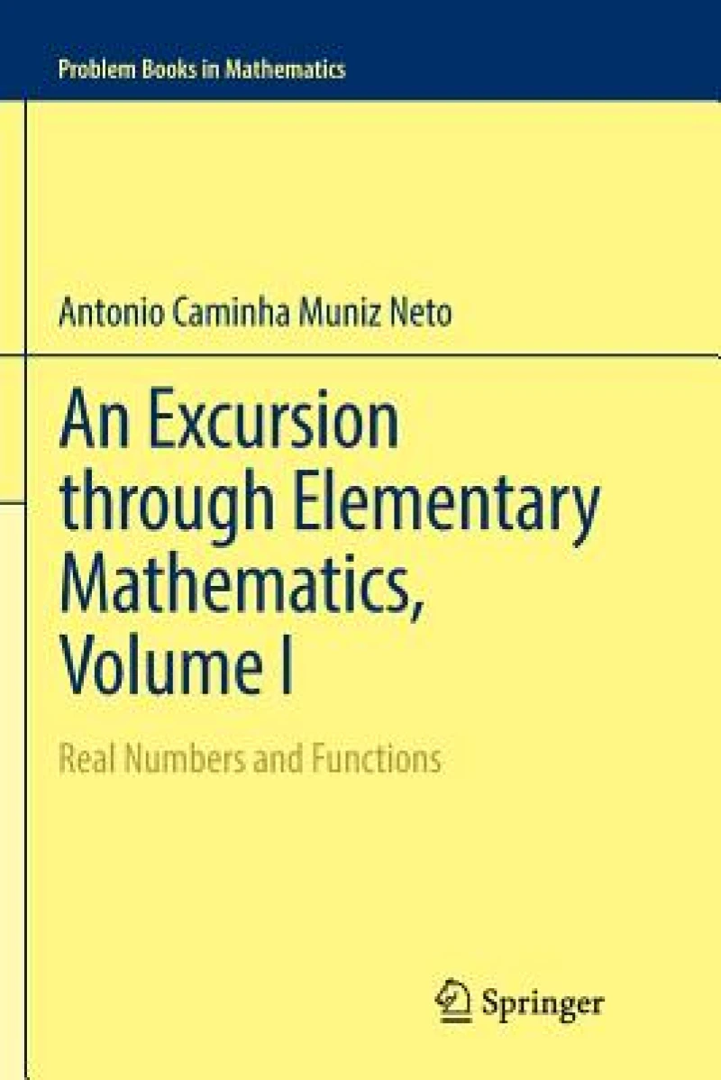 An Excursion through Elementary Mathematics, Volume I