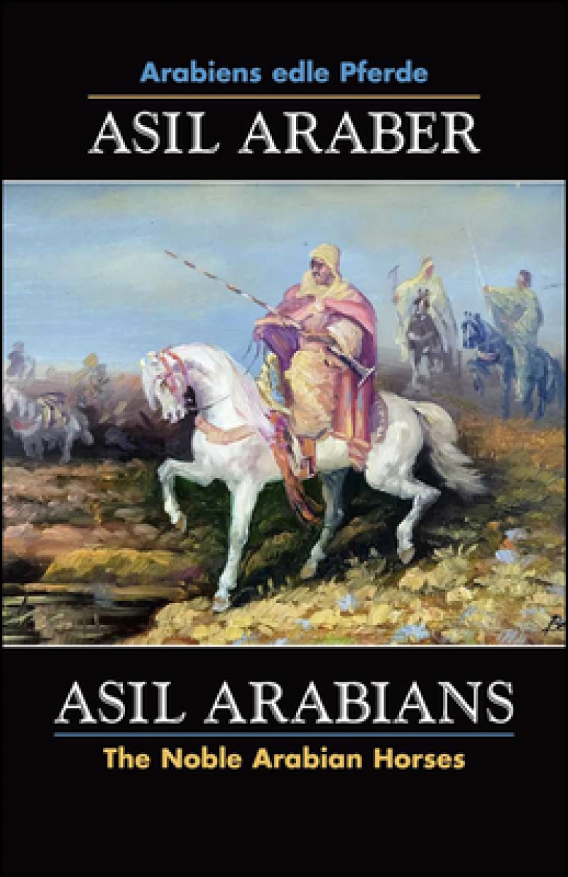 ASIL ARABER, Arabiens edle Pferde, Bd. VII. Siebte Ausgabe / ASIL ARABIANS, The Noble Arabian Horses, Vol. VII.