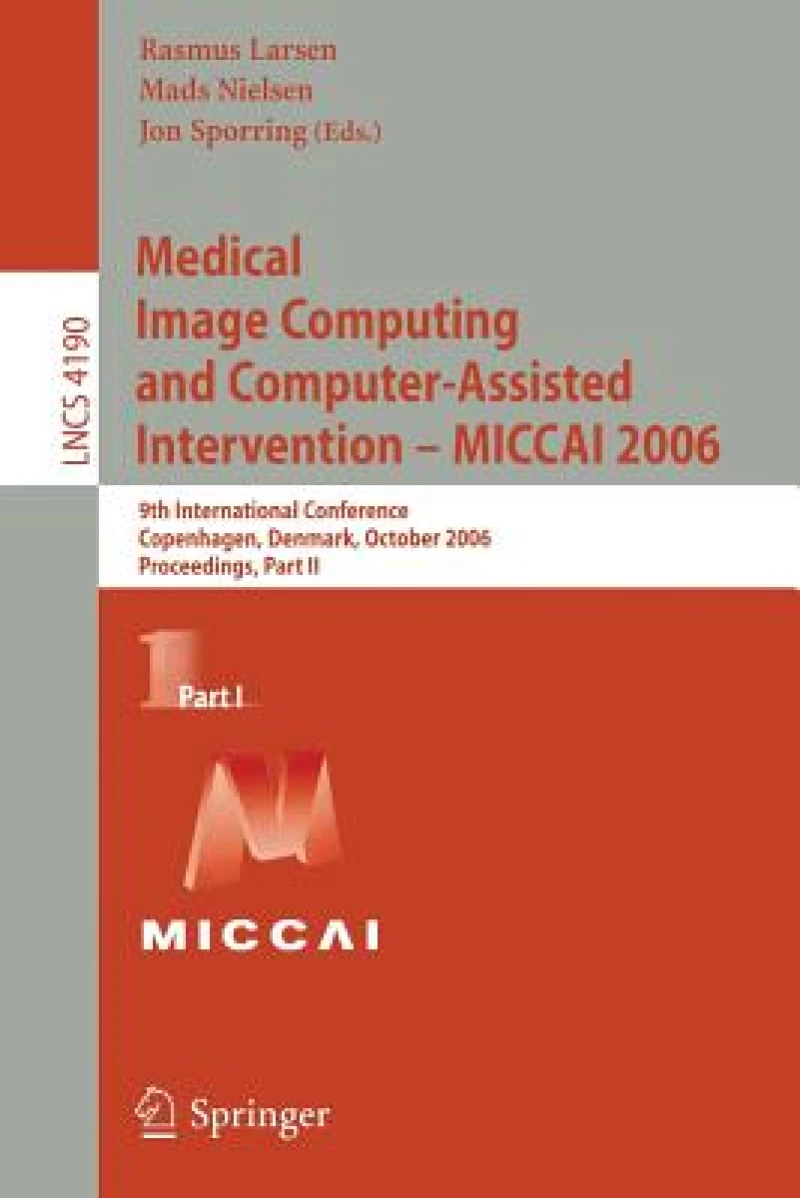 Medical Image Computing and Computer-Assisted Intervention – MICCAI 2006