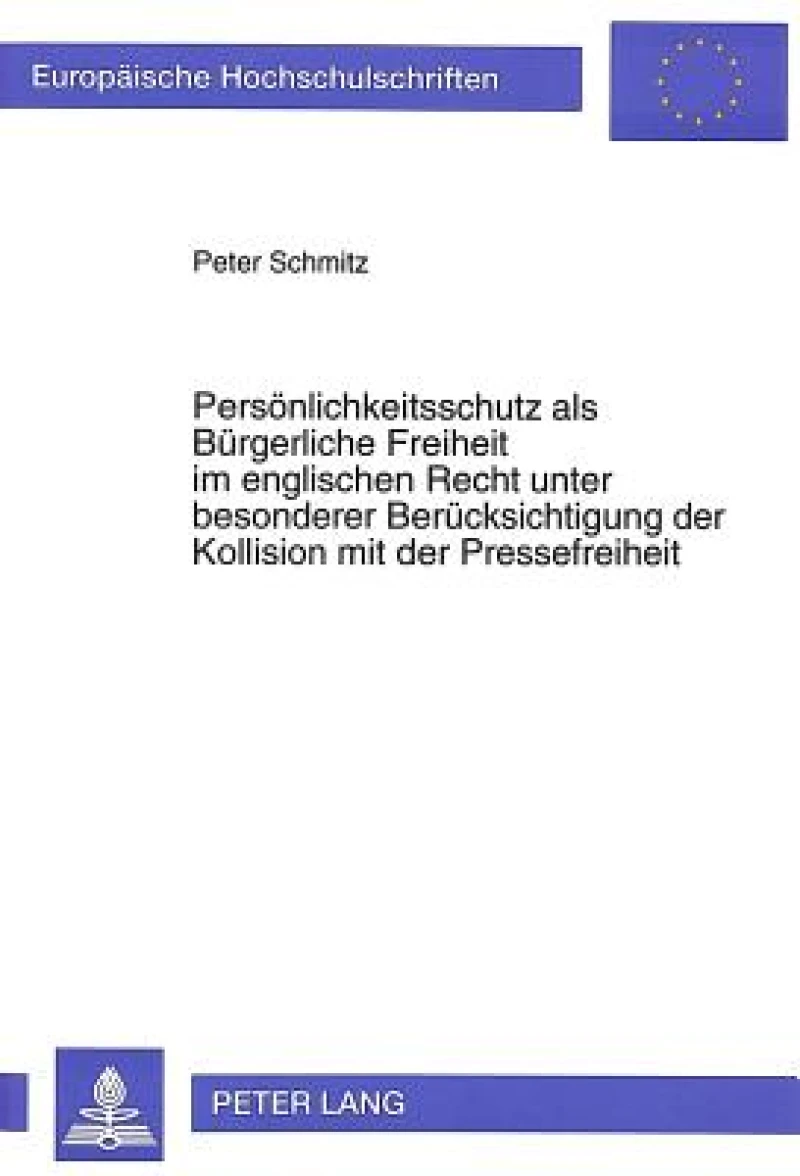 Persoenlichkeitsschutz als Buergerliche Freiheit im englischen Recht unter besonderer Beruecksichtigung der Kollision mit der Pressefreiheit
