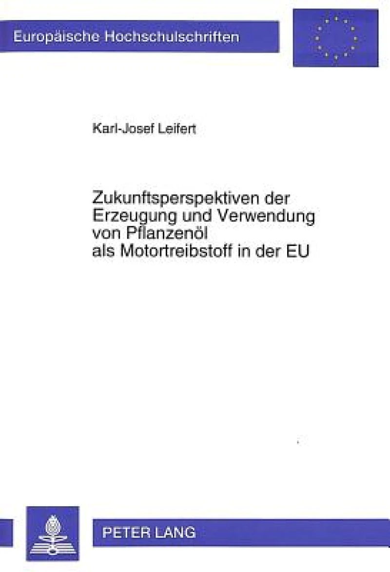 Zukunftsperspektiven der Erzeugung und Verwendung von Pflanzenoel als Motortreibstoff in der EU