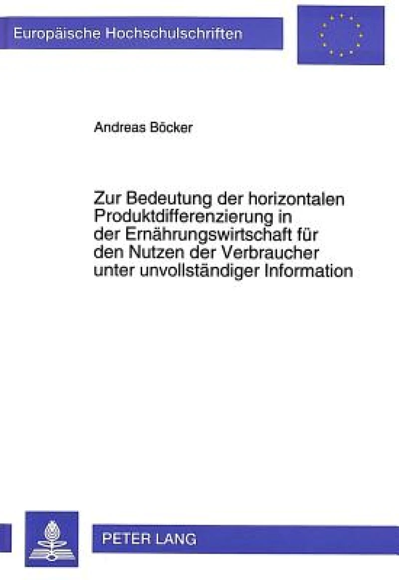 Zur Bedeutung der horizontalen Produktdifferenzierung in der Ernaehrungswirtschaft fuer den Nutzen der Verbraucher unter unvollstaendiger Information