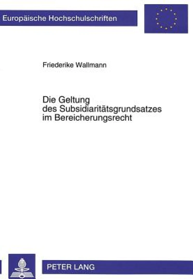 Die Geltung des Subsidiaritaetsgrundsatzes im Bereicherungsrecht