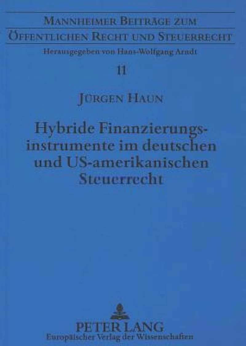 Hybride Finanzierungsinstrumente im deutschen und US-amerikanischen Steuerrecht