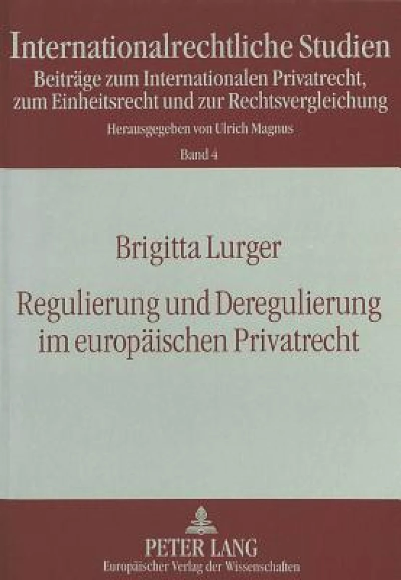 Regulierung und Deregulierung im europaeischen Privatrecht
