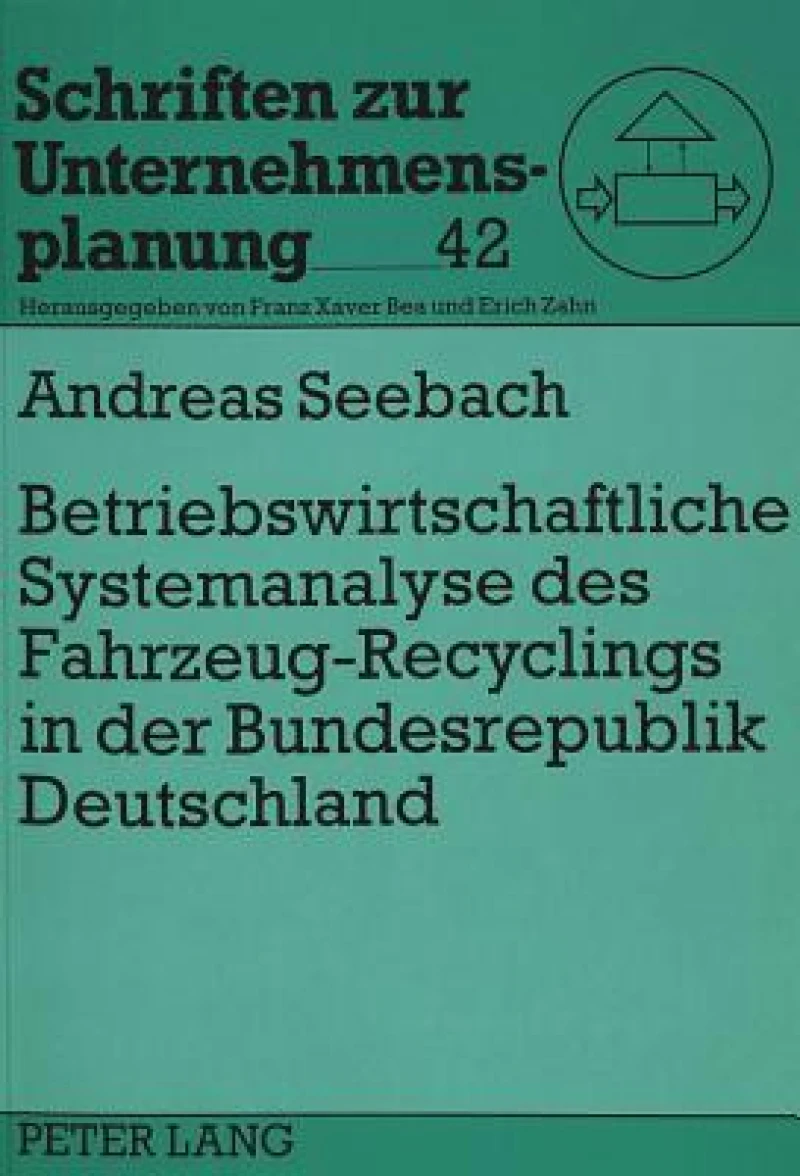 Betriebswirtschaftliche Systemanalyse des Fahrzeug-Recyclings in der Bundesrepublik Deutschland
