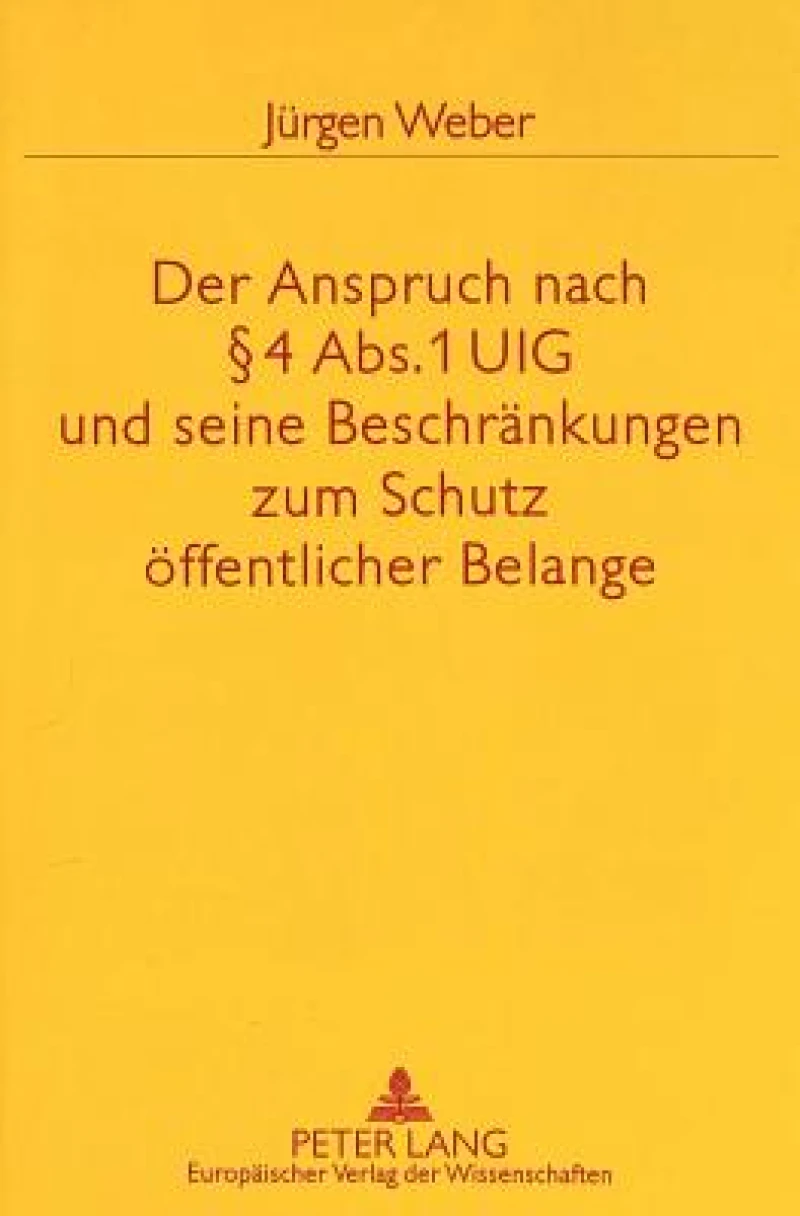 Der Anspruch nach  4 Abs. 1 UIG und seine Beschraenkungen zum Schutz oeffentlicher Belange