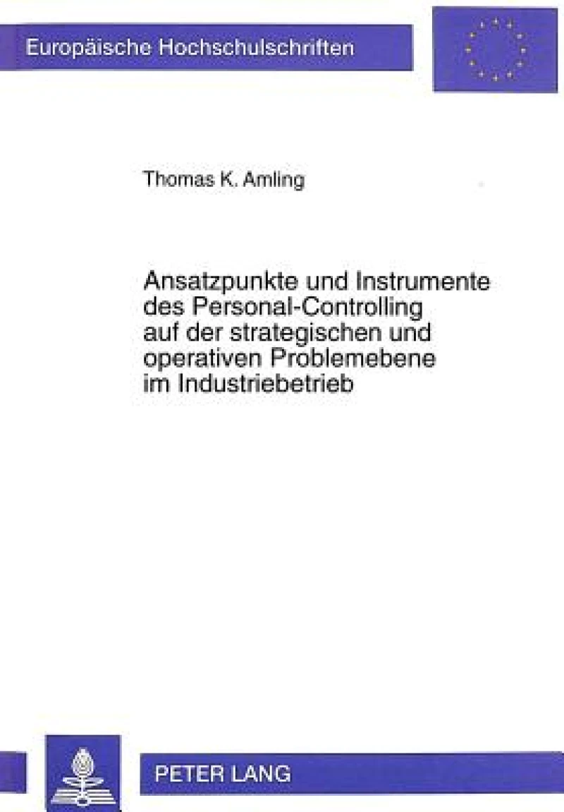 Ansatzpunkte und Instrumente des Personal-Controlling auf der strategischen und operativen Problemebene im Industriebetrieb
