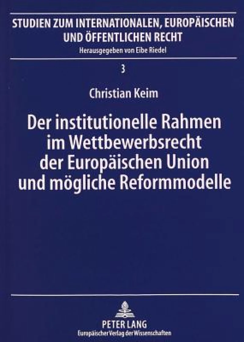 Der institutionelle Rahmen im Wettbewerbsrecht der Europaeischen Union und moegliche Reformmodelle