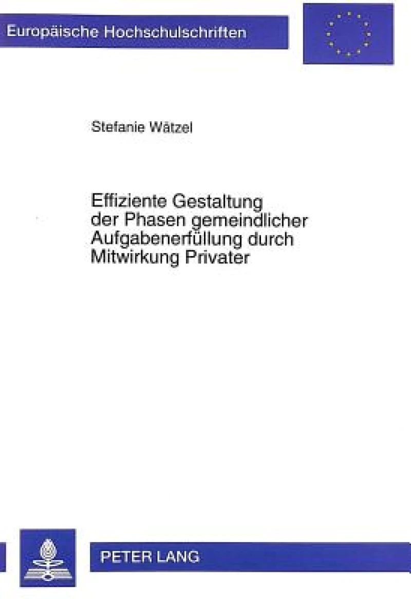 Effiziente Gestaltung Der Phasen Gemeindlicher Aufgabenerfuellung Durch Mitwirkung Privater