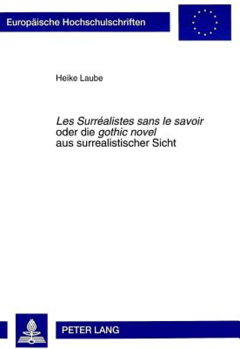 «Les Surrealistes sans le savoir» oder- die «gothic novel» aus surrealistischer Sicht