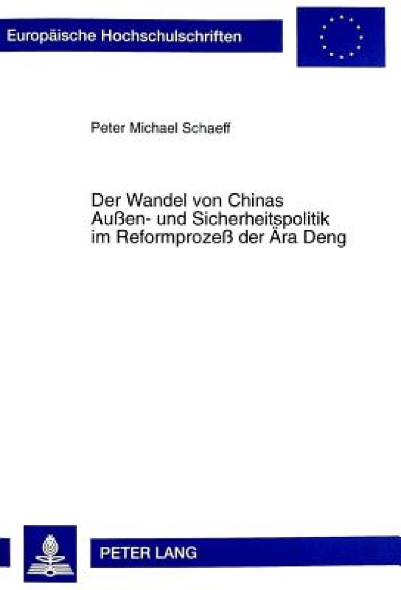 Der Wandel Von Chinas Außen- Und Sicherheitspolitik Im Reformprozeß Der Aera Deng