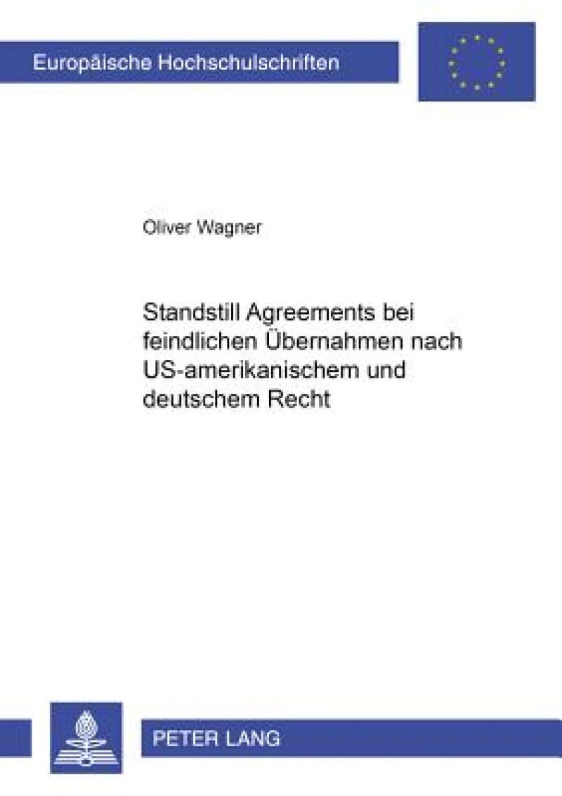 Standstill Agreements bei feindlichen Uebernahmen nach US-amerikanischem und deutschem Recht