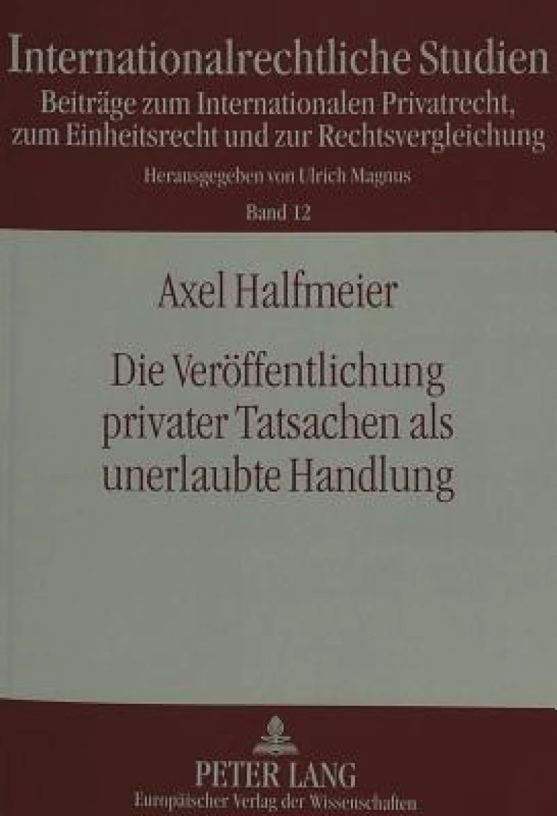 Die Veroeffentlichung privater Tatsachen als unerlaubte Handlung
