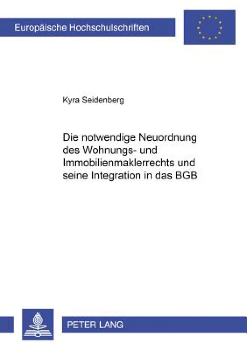 Die notwendige Neuordnung des Wohnungs- und Immobilienmaklerrechts und seine Integration in das BGB