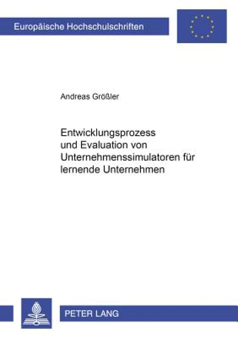Entwicklungsprozess und Evaluation von Unternehmenssimulatoren fuer lernende Unternehmen